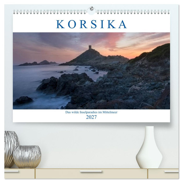 Korsika, das wilde Inselparadies im Mittelmeer (CALVENDO Premium Wandkalender 2027)