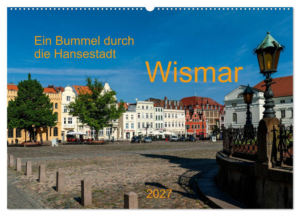 Ein Bummel durch die Hansestadt Wismar (CALVENDO Wandkalender 2027)