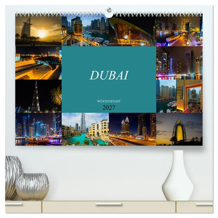 Dubai Wüstenstadt (CALVENDO Premium Wandkalender 2027)