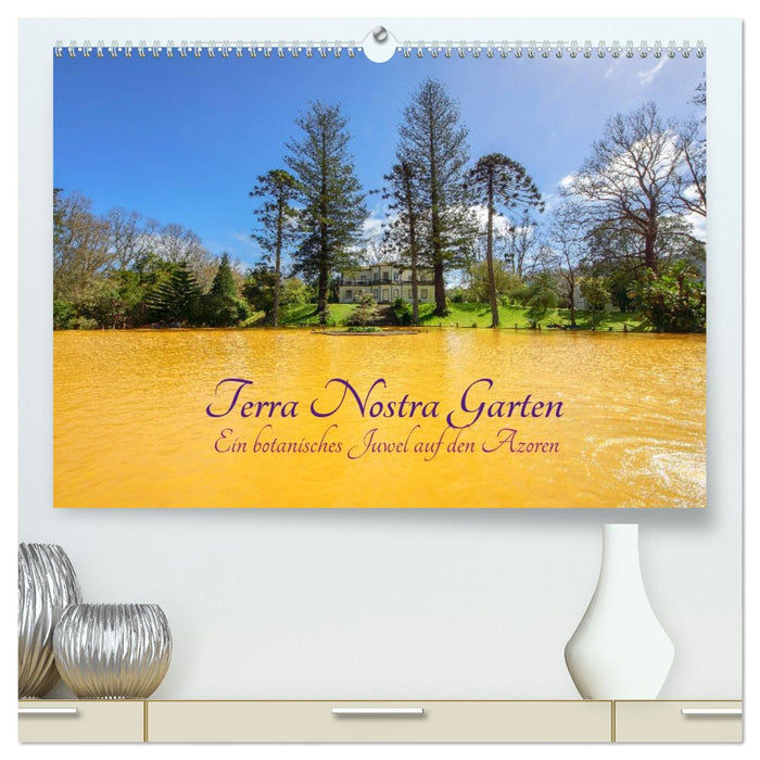 Terra Nostra Garten - ein botanisches Juwel auf den Azoren (CALVENDO Premium Wandkalender 2027)