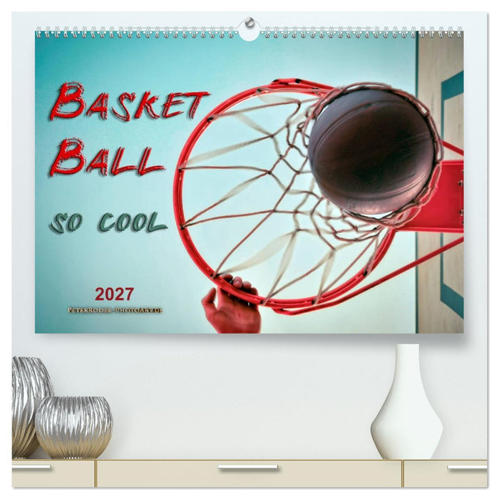 Basketball - so cool (CALVENDO Premium Wandkalender 2027)