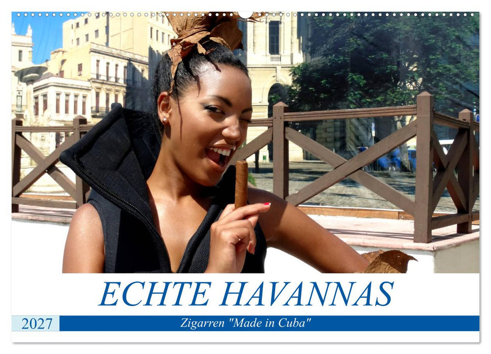 Echte Havannas - Zigarren "Made in Cuba" (CALVENDO Wandkalender 2027)