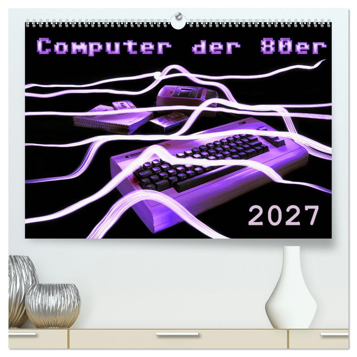 Computer der 80er (CALVENDO Premium Wandkalender 2027)