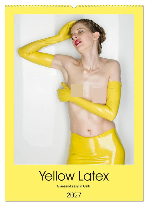 Yellow Latex (CALVENDO Wandkalender 2027)