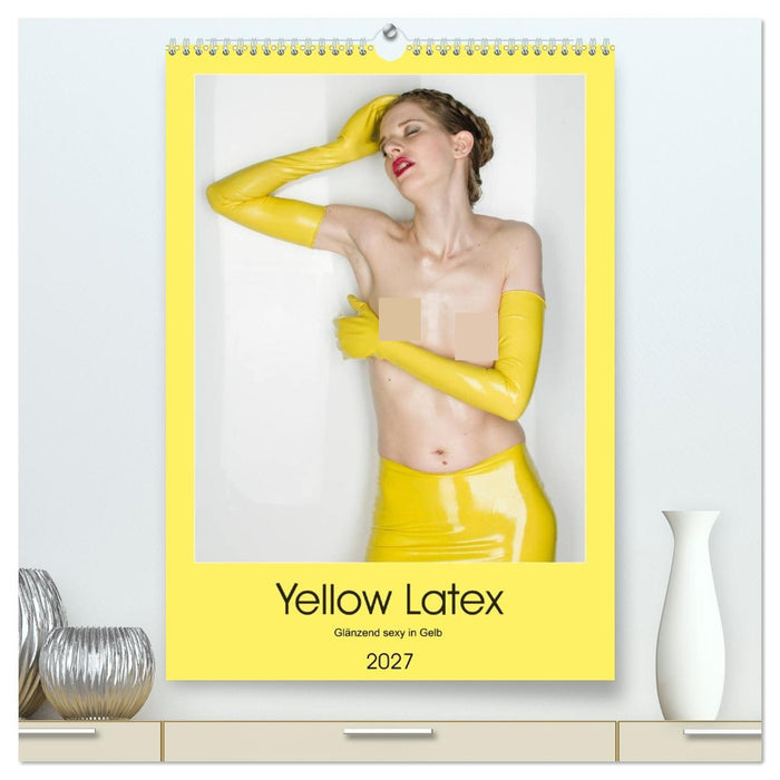 Yellow Latex (CALVENDO Premium Wandkalender 2027)