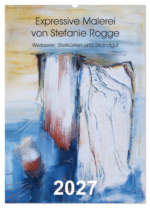 Expressive Malerei von Stefanie Rogge (CALVENDO Wandkalender 2027)