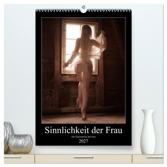 Sinnlichkeit der Frau (CALVENDO Premium Wandkalender 2027)