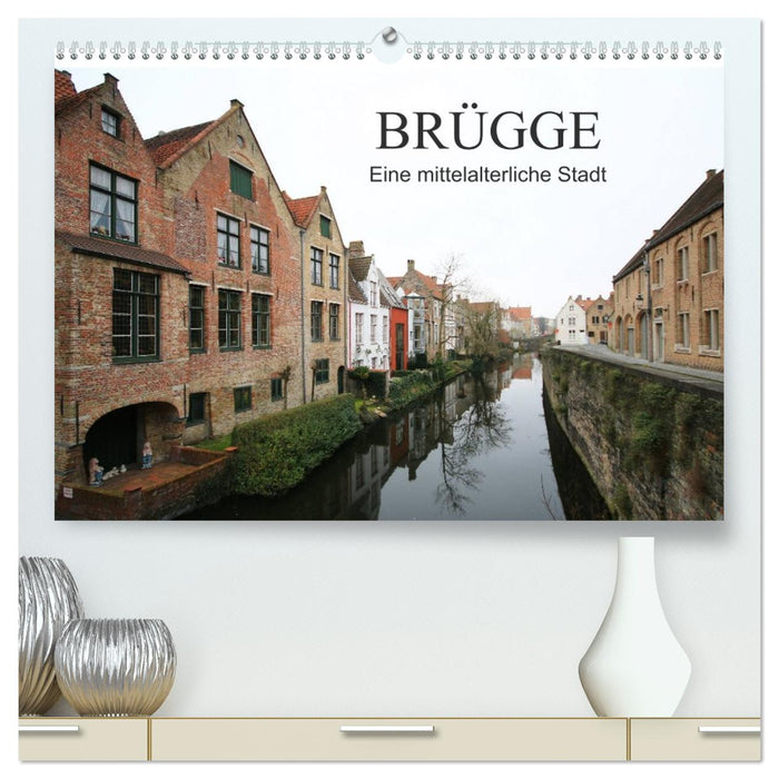 Brügge - Eine mittelalterliche Stadt (CALVENDO Premium Wandkalender 2027)