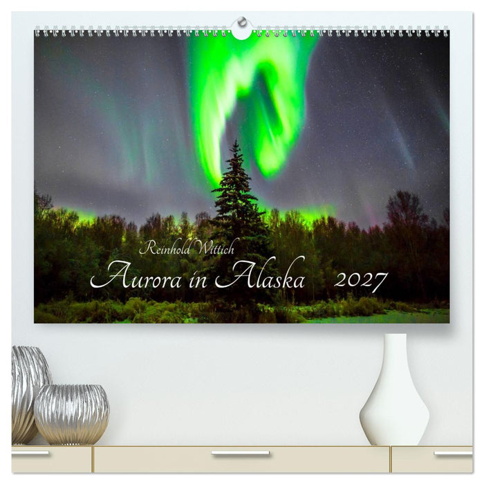 Aurora in Alaska (CALVENDO Premium Wandkalender 2027)