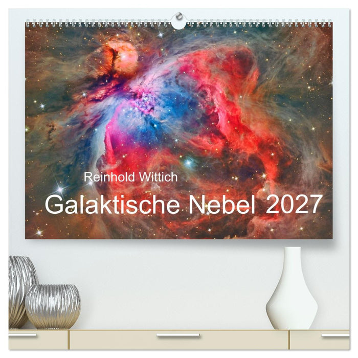 Galaktische Nebel (CALVENDO Premium Wandkalender 2027)