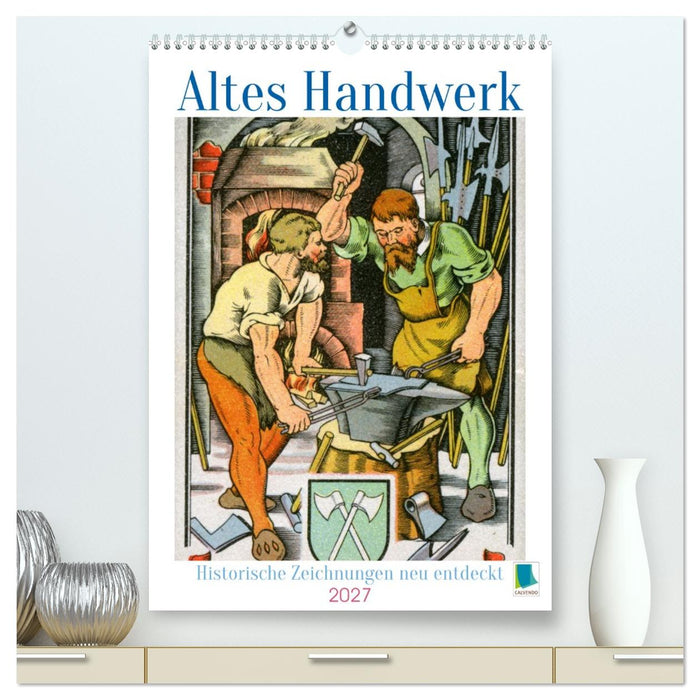 Altes Handwerk: Historische Zeichnungen neu entdeckt (CALVENDO Premium Wandkalender 2027)
