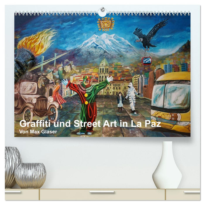Graffiti und Street Art in La Paz (CALVENDO Premium Wandkalender 2027)