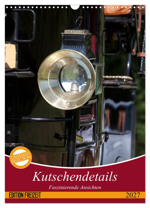 Kutschendetails (CALVENDO Wandkalender 2027)