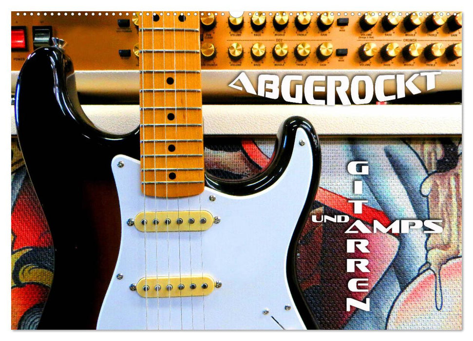 Gitarren und Amps - abgerockt (CALVENDO Wandkalender 2027)