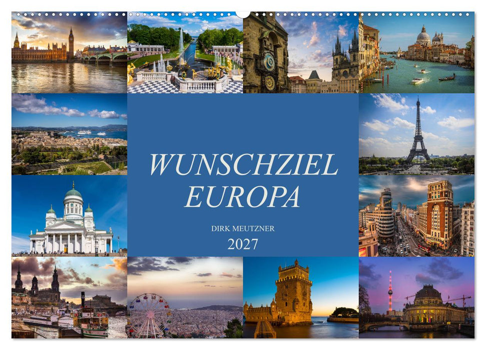 Wunschziel Europa (CALVENDO Wandkalender 2027)