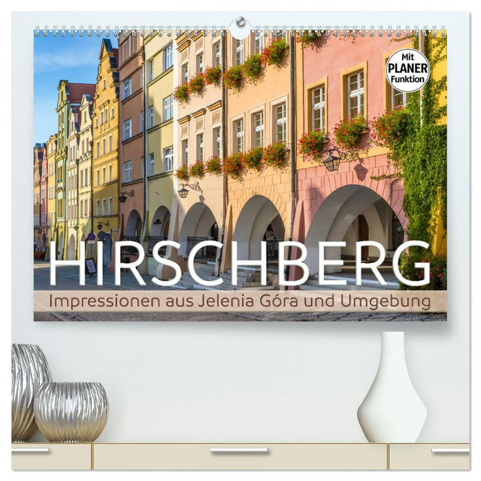 HIRSCHBERG Impressionen aus Jelenia Góra und Umgebung (CALVENDO Premium Wandkalender 2027)