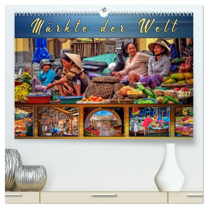 Märkte der Welt (CALVENDO Premium Wandkalender 2027)