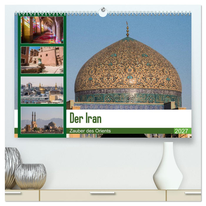 Der Iran - Zauber des Orients (CALVENDO Premium Wandkalender 2027)