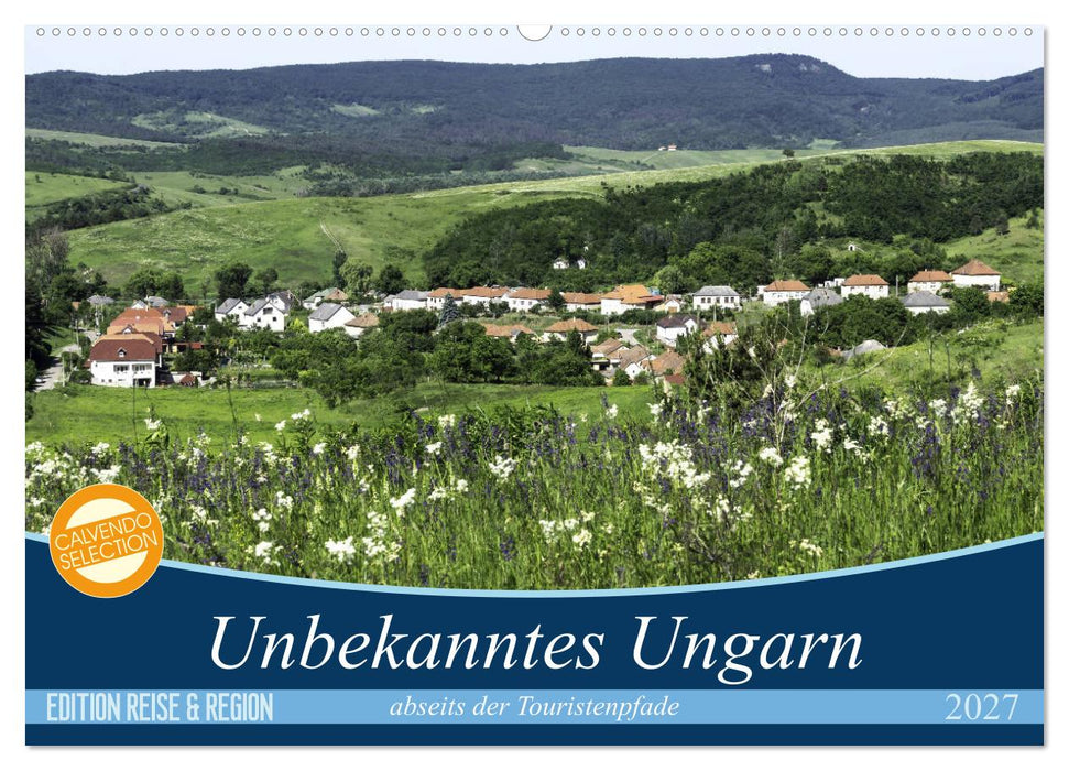 Unbekanntes Ungarn abseits der Touristenpfade (CALVENDO Wandkalender 2027)