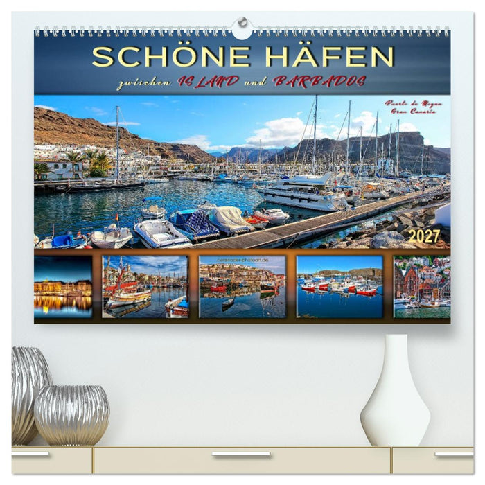 Schöne Häfen zwischen Island und Barbados (CALVENDO Premium Wandkalender 2027)