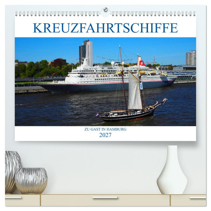 Kreuzfahrtschiffe zu Gast in Hamburg (CALVENDO Premium Wandkalender 2027)