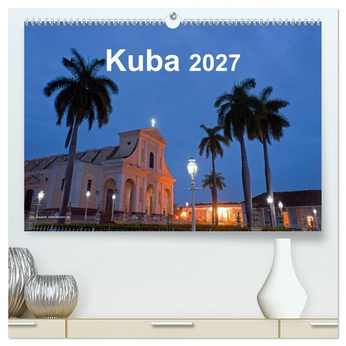 Kuba 2027 (CALVENDO Premium Wandkalender 2027)