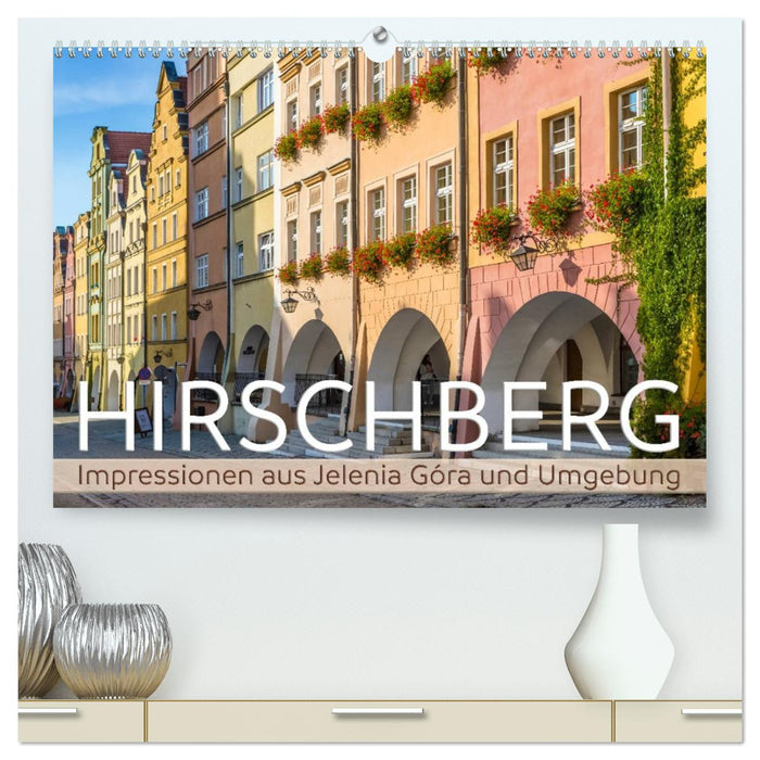 HIRSCHBERG Impressionen aus Jelenia Góra und Umgebung (CALVENDO Premium Wandkalender 2027)
