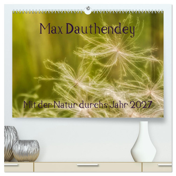 Max Dauthendey - Mit der Natur durchs Jahr (CALVENDO Premium Wandkalender 2027)