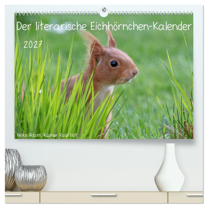 Der literarische Eichhörnchen-Kalender (CALVENDO Premium Wandkalender 2027)