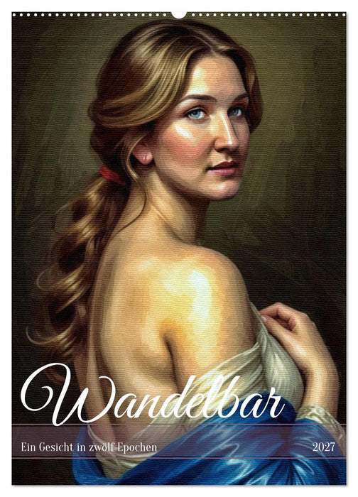 Wandelbar: Ein Gesicht in zwölf Epochen (CALVENDO Wandkalender 2027)
