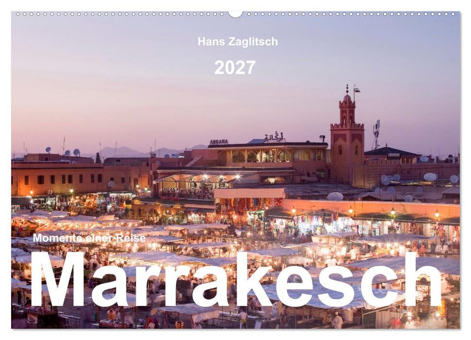 Marrakesch - Momente einer Reise (CALVENDO Wandkalender 2027)
