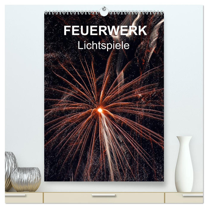 FEUERWERK - Lichtspiele (CALVENDO Premium Wandkalender 2027)