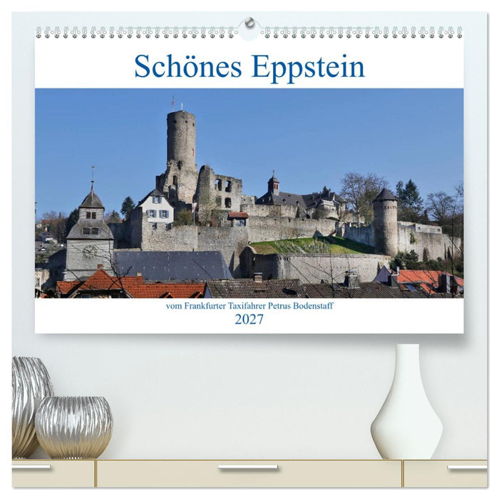 Schönes Eppstein vom Frankfurter Taxifahrer Petrus Bodenstaff (CALVENDO Premium Wandkalender 2027)