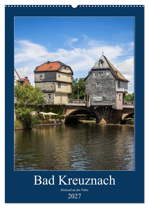 Bad Kreuznach - Kleinod an der Nahe. (CALVENDO Wandkalender 2027)