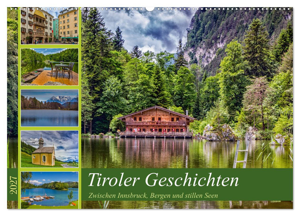 Tiroler Geschichten - Zwischen Innsbruck, Bergen und stillen Seen (CALVENDO Wandkalender 2027)