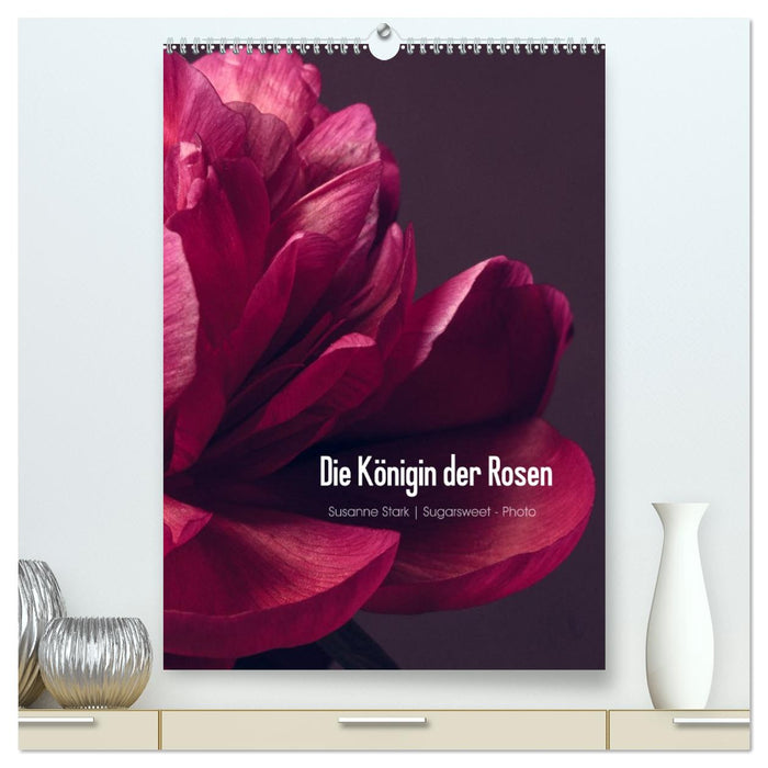 Die Königin der Rosen (CALVENDO Premium Wandkalender 2027)
