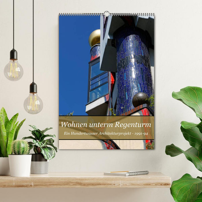 Wohnen unterm Regenturm - Ein Hundertwasser Architekturprojekt, 1991-94 (CALVENDO Wandkalender 2027)