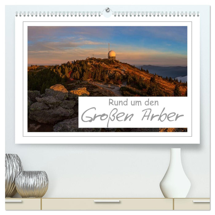 Rund um den Großen Arber (CALVENDO Premium Wandkalender 2027)