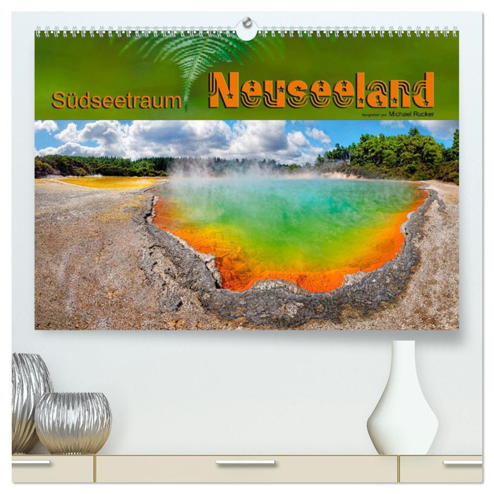 Südseetraum Neuseeland (CALVENDO Premium Wandkalender 2027)