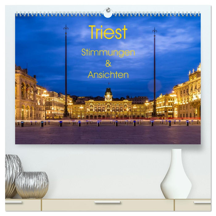 Triest - Stimmungen und Ansichten (CALVENDO Premium Wandkalender 2027)