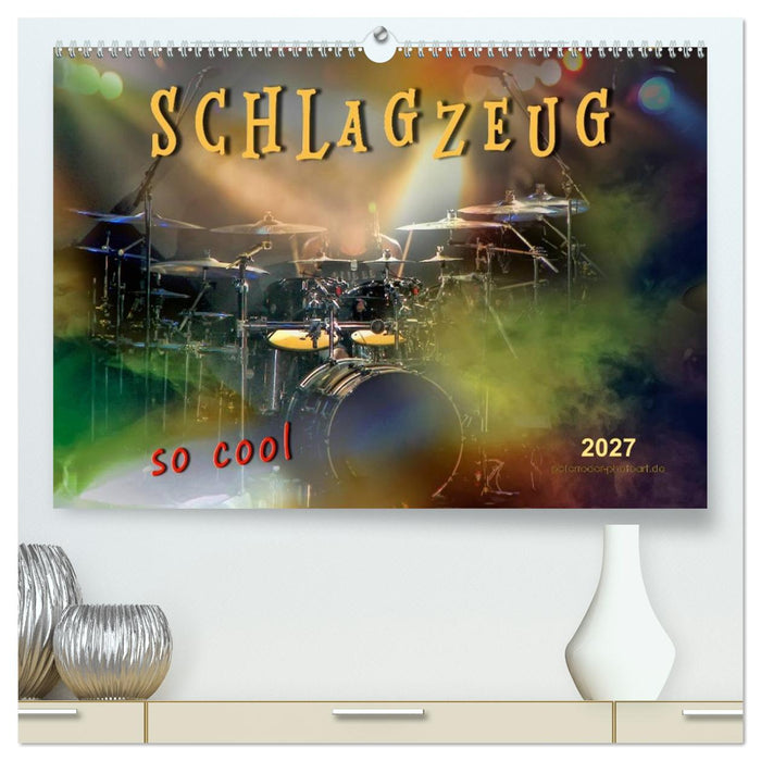Schlagzeug - so cool (CALVENDO Premium Wandkalender 2027)