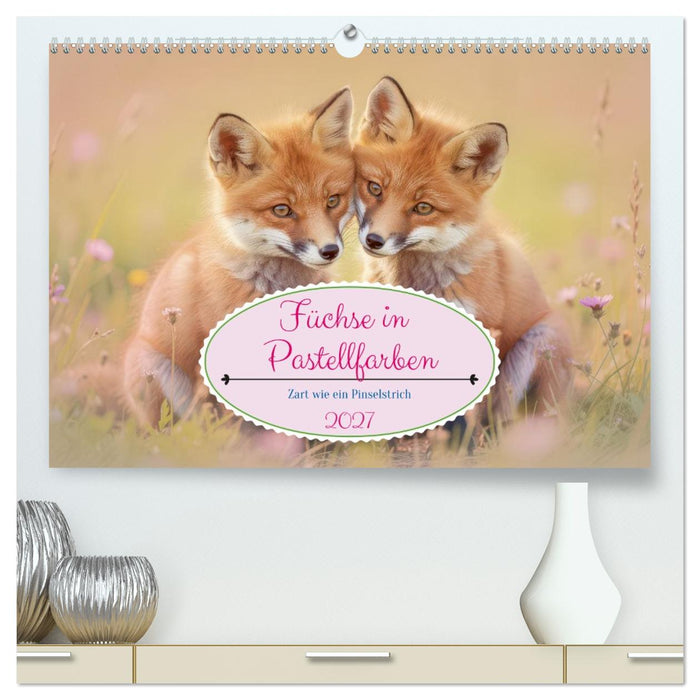 Füchse in Pastellfarben (CALVENDO Premium Wandkalender 2027)