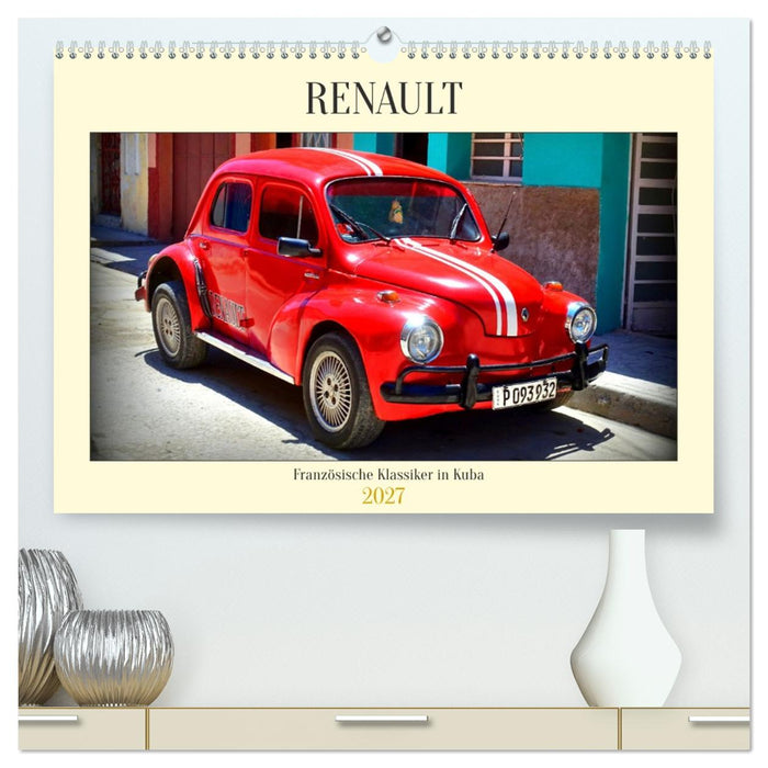 RENAULT - Französische Klassiker in Kuba (CALVENDO Premium Wandkalender 2027)