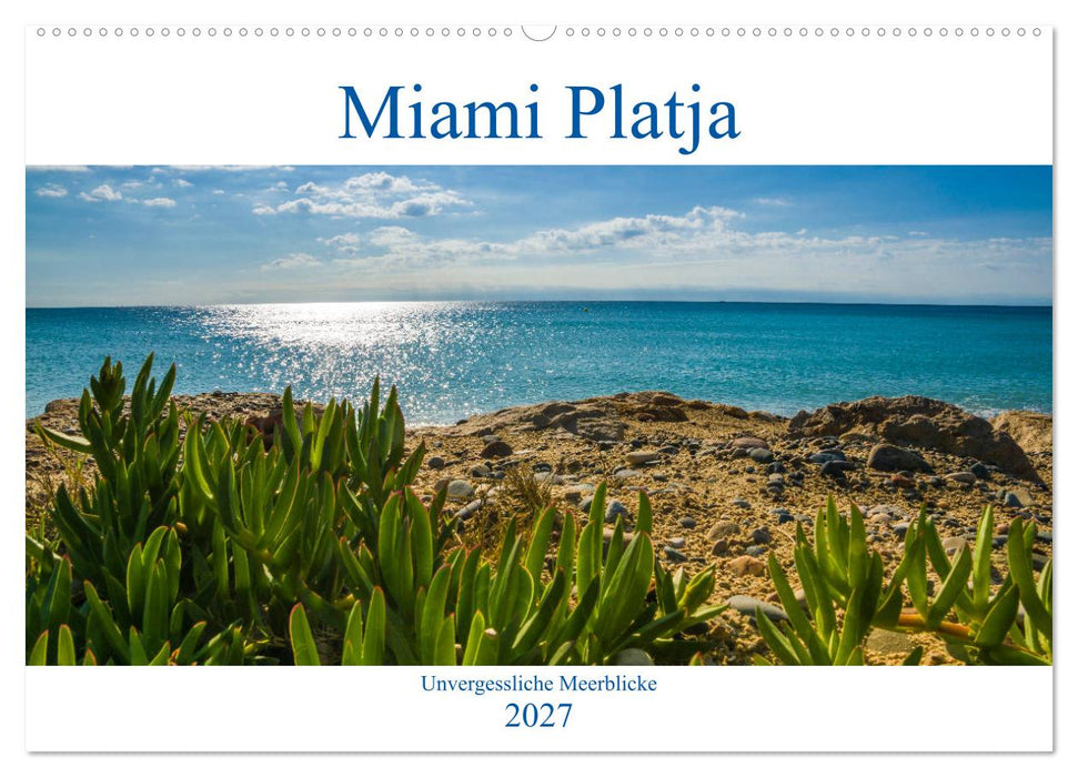 Miami Platja - Unvergessliche Meerblicke (CALVENDO Wandkalender 2027)