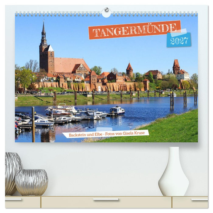 Tangermünde - Backstein und Elbe (CALVENDO Premium Wandkalender 2027)