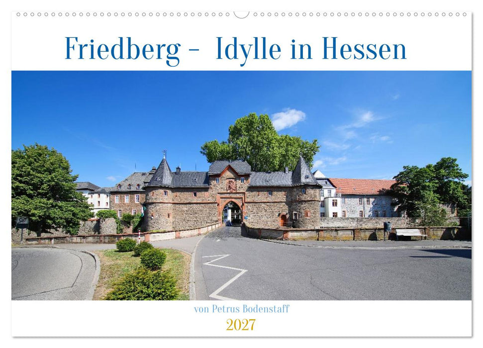 Friedberg Idylle in Hessen von Petrus Bodenstaff (CALVENDO Wandkalender 2027)