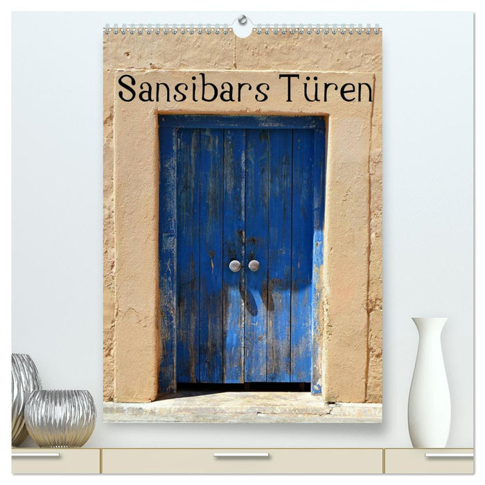 Sansibars Türenkunst (CALVENDO Premium Wandkalender 2027)