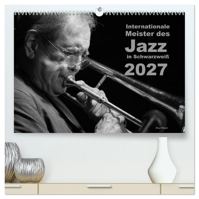 Internationale Meister des Jazz in Schwarzweiß (CALVENDO Premium Wandkalender 2027)