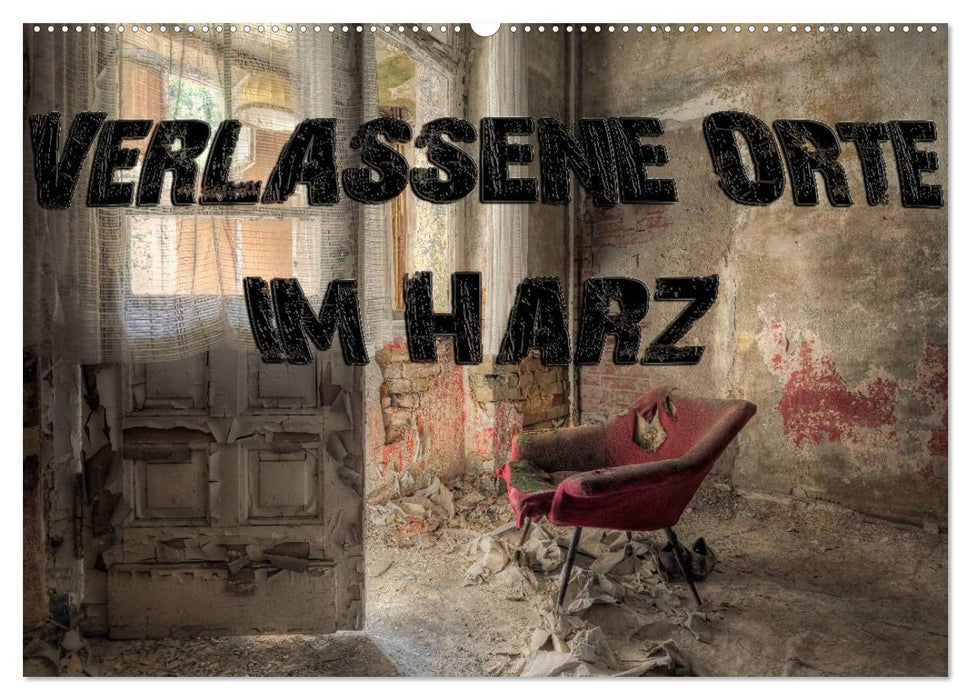 Verlassene Orte im Harz (CALVENDO Wandkalender 2027)