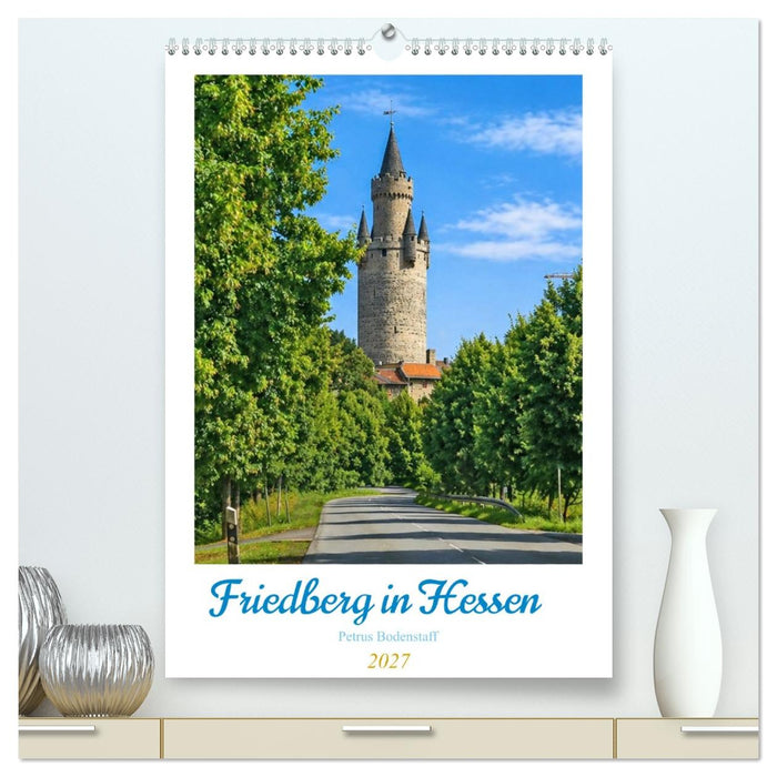 Friedberg in Hessen (CALVENDO Premium Wandkalender 2027)
